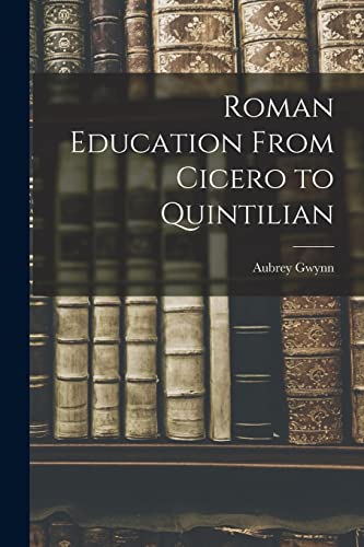 Stock image for Roman Education From Cicero to Quintilian for sale by THE SAINT BOOKSTORE