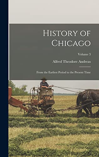 Stock image for History of Chicago; From the Earliest Period to the Present Time; Volume 3 for sale by THE SAINT BOOKSTORE