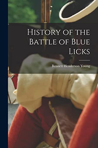 9781015925458: History of the Battle of Blue Licks