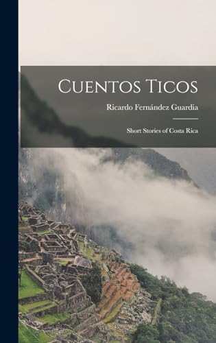 Stock image for Cuentos Ticos: Short Stories of Costa Rica for sale by THE SAINT BOOKSTORE