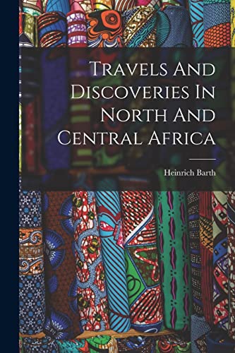 9781015927599: Travels And Discoveries In North And Central Africa
