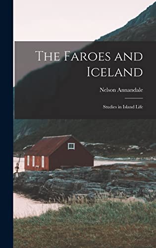 Beispielbild fr The Faroes and Iceland: Studies in Island Life zum Verkauf von GreatBookPrices