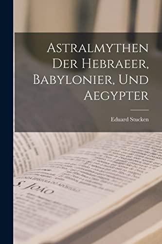 Stock image for Astralmythen der Hebraeer, Babylonier, und Aegypter for sale by Chiron Media