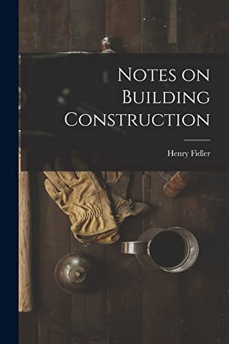 Stock image for Notes on Building Construction for sale by THE SAINT BOOKSTORE