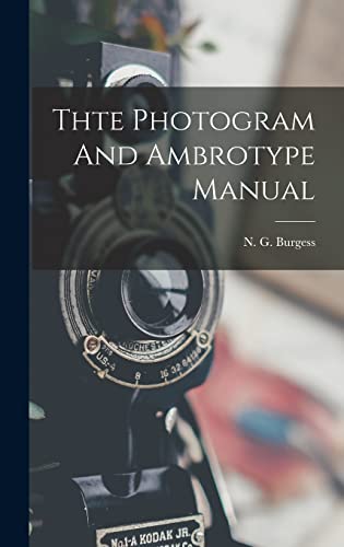 Stock image for Thte Photogram And Ambrotype Manual for sale by THE SAINT BOOKSTORE