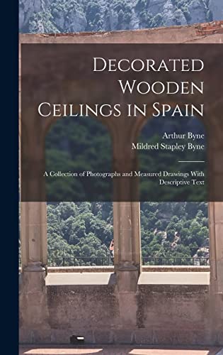 Stock image for Decorated Wooden Ceilings in Spain: A Collection of Photographs and Measured Drawings With Descriptive Text for sale by THE SAINT BOOKSTORE