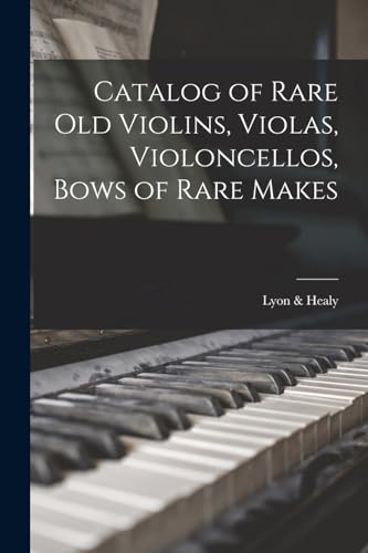 Imagen de archivo de Catalog of Rare Old Violins, Violas, Violoncellos, Bows of Rare Makes a la venta por THE SAINT BOOKSTORE