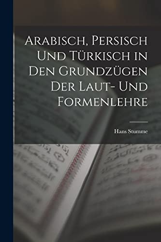 Imagen de archivo de Arabisch, Persisch und Turkisch in den Grundzugen der Laut- und Formenlehre a la venta por THE SAINT BOOKSTORE