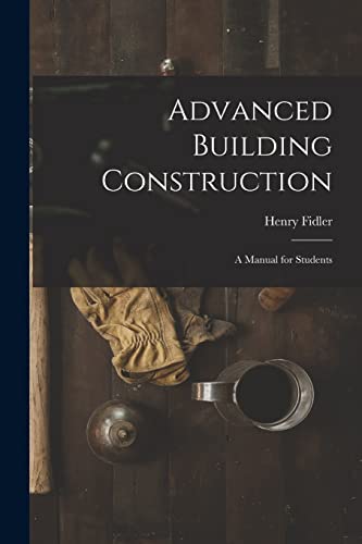 9781015931749: Advanced Building Construction: A Manual for Students