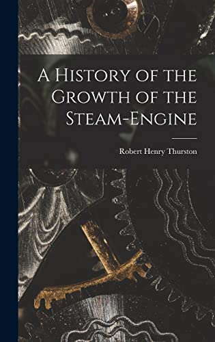 Stock image for A History of the Growth of the Steam-Engine for sale by THE SAINT BOOKSTORE