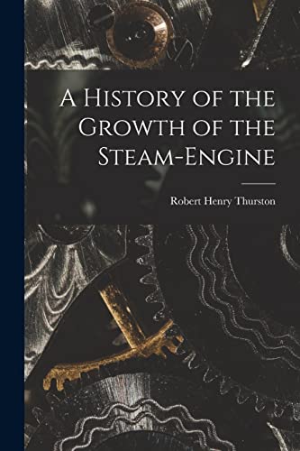 Stock image for A History of the Growth of the Steam-Engine for sale by Chiron Media