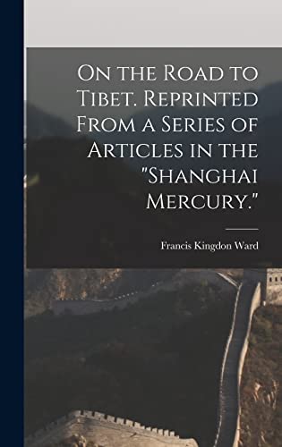 Stock image for On the Road to Tibet. Reprinted From a Series of Articles in the Shanghai Mercury. for sale by THE SAINT BOOKSTORE