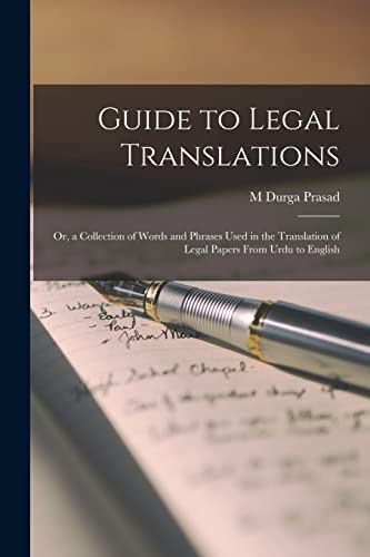 Beispielbild fr Guide to Legal Translations: Or, a Collection of Words and Phrases Used in the Translation of Legal Papers From Urdu to English zum Verkauf von THE SAINT BOOKSTORE