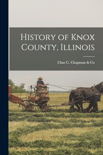 Imagen de archivo de History of Knox County, Illinois a la venta por GreatBookPrices