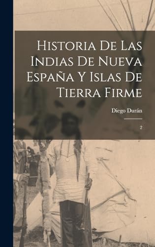 Stock image for Historia de las Indias de Nueva Espana y islas de Tierra Firme: 2 for sale by THE SAINT BOOKSTORE