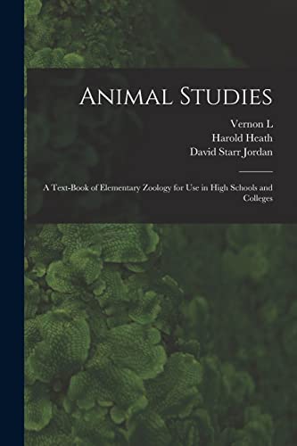 Stock image for Animal Studies; a Text-book of Elementary Zoology for use in High Schools and Colleges for sale by GreatBookPrices