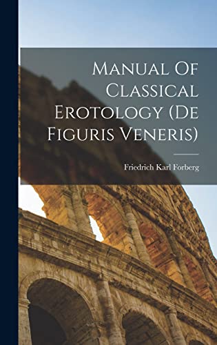 Stock image for Manual Of Classical Erotology (de Figuris Veneris) for sale by GreatBookPrices