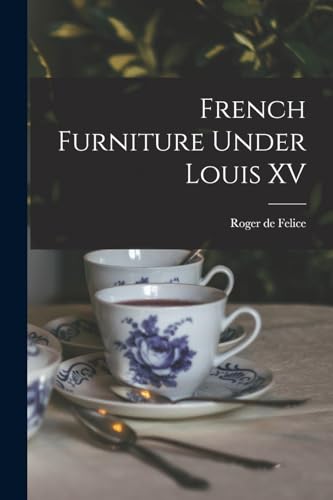 Imagen de archivo de French Furniture Under Louis XV a la venta por PBShop.store US