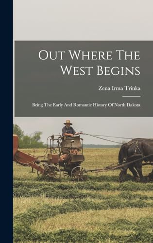 Stock image for Out Where The West Begins: Being The Early And Romantic History Of North Dakota for sale by GreatBookPrices