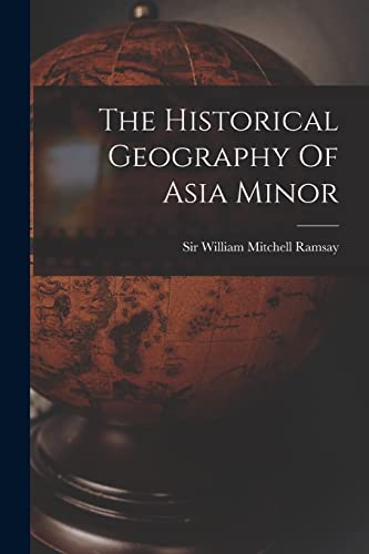 Imagen de archivo de The Historical Geography Of Asia Minor a la venta por PBShop.store US