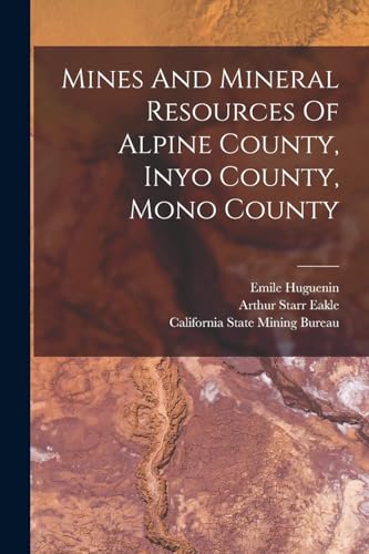Stock image for Mines And Mineral Resources Of Alpine County, Inyo County, Mono County for sale by GreatBookPrices