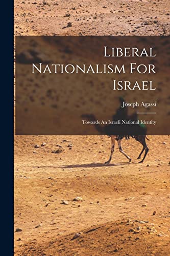 Stock image for Liberal Nationalism For Israel: Towards An Israeli National Identity for sale by GreatBookPrices