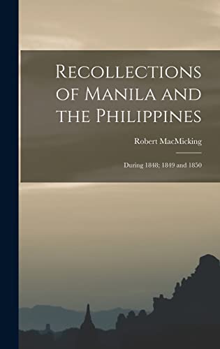 Stock image for Recollections of Manila and the Philippines: During 1848; 1849 and 1850 for sale by THE SAINT BOOKSTORE