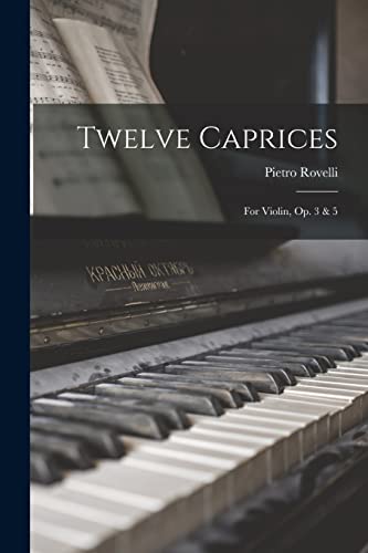 9781015956971: Twelve Caprices: For Violin, Op. 3 & 5