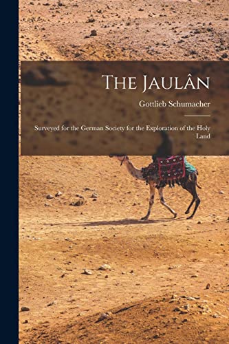 Stock image for The Jaulan: Surveyed for the German Society for the Exploration of the Holy Land for sale by THE SAINT BOOKSTORE