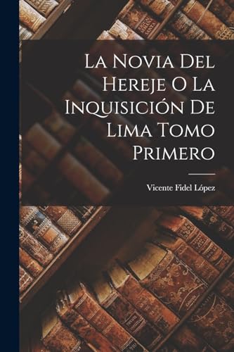 Imagen de archivo de LA NOVIA DEL HEREJE O LA INQUISICIN DE LIMA TOMO PRIMERO. a la venta por KALAMO LIBROS, S.L.