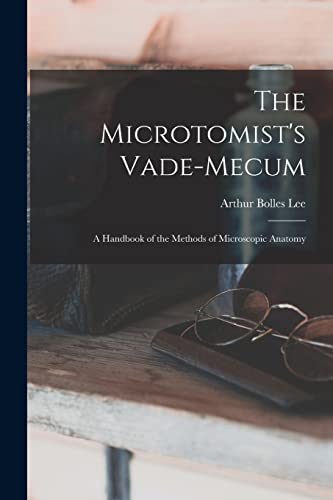 Imagen de archivo de The Microtomist's Vade-Mecum: A Handbook of the Methods of Microscopic Anatomy a la venta por THE SAINT BOOKSTORE