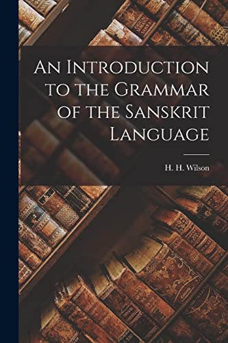 Stock image for An Introduction to the Grammar of the Sanskrit Language for sale by GreatBookPrices