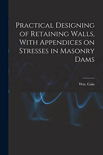 9781015963603: Practical Designing of Retaining Walls, With Appendices on Stresses in Masonry Dams