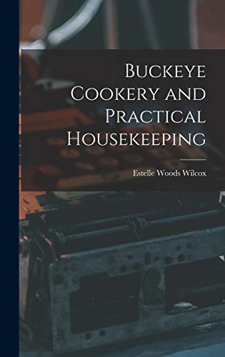 Imagen de archivo de Buckeye Cookery and Practical Housekeeping a la venta por PBShop.store US