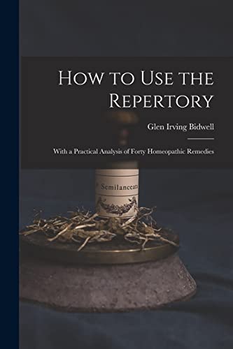 Stock image for How to Use the Repertory: With a Practical Analysis of Forty Homeopathic Remedies for sale by GF Books, Inc.