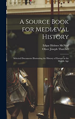 Imagen de archivo de A Source Book for Mediaeval History: Selected Documents Illustrating the History of Europe in the Middle Age a la venta por THE SAINT BOOKSTORE