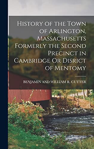 Beispielbild fr History of the Town of Arlington, Massachusetts Formerly the Second Precinct in Cambridge Or Disrict of Mentomy zum Verkauf von THE SAINT BOOKSTORE