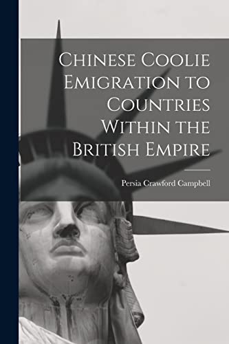 Imagen de archivo de Chinese Coolie Emigration to Countries Within the British Empire a la venta por THE SAINT BOOKSTORE