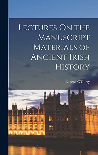 Stock image for Lectures On the Manuscript Materials of Ancient Irish History for sale by GreatBookPrices