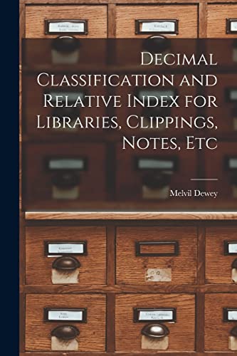 9781015969834: Decimal Classification and Relative Index for Libraries, Clippings, Notes, Etc