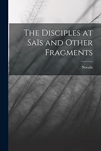Imagen de archivo de The Disciples at Sa?s and Other Fragments a la venta por PBShop.store US
