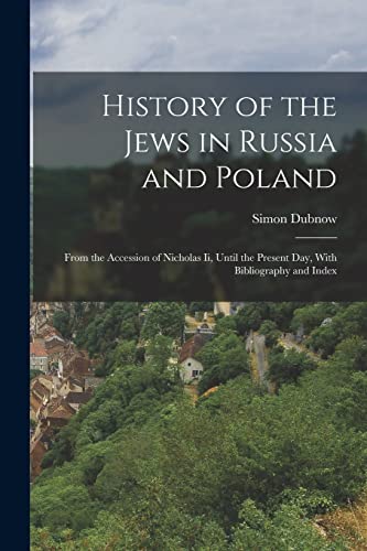 Beispielbild fr History of the Jews in Russia and Poland: From the Accession of Nicholas Ii, Until the Present Day, With Bibliography and Index zum Verkauf von PBShop.store US