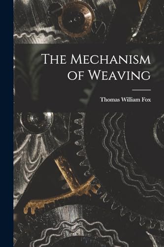 Stock image for The Mechanism of Weaving for sale by Chiron Media