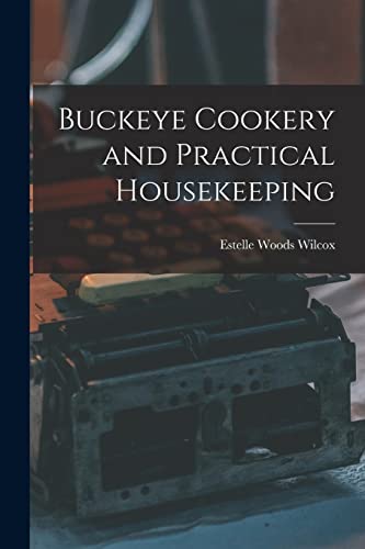 Imagen de archivo de Buckeye Cookery and Practical Housekeeping a la venta por PBShop.store US