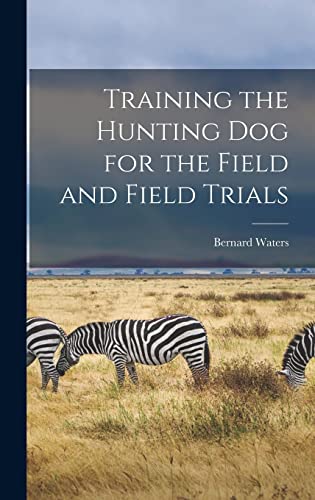 Stock image for Training the Hunting dog for the Field and Field Trials for sale by THE SAINT BOOKSTORE