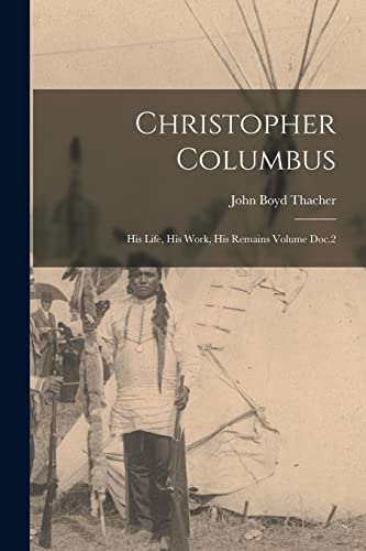 Stock image for Christopher Columbus: His Life, His Work, His Remains Volume Doc.2 for sale by THE SAINT BOOKSTORE