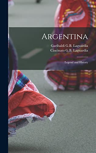 Imagen de archivo de Argentina; Legend and History a la venta por THE SAINT BOOKSTORE