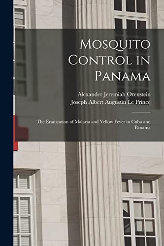 Imagen de archivo de Mosquito Control in Panama; the Eradication of Malaria and Yellow Fever in Cuba and Panama a la venta por GreatBookPrices