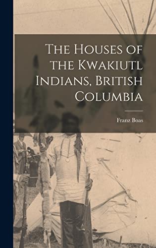 Beispielbild fr The Houses of the Kwakiutl Indians, British Columbia zum Verkauf von THE SAINT BOOKSTORE