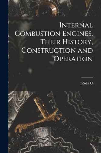 Stock image for Internal Combustion Engines, Their History, Construction and Operation for sale by PBShop.store US